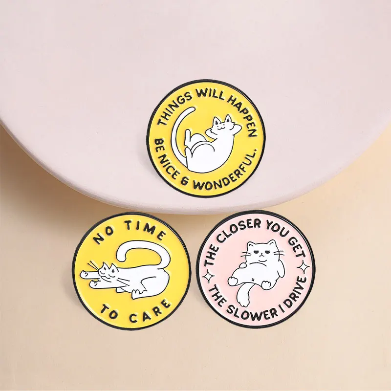 Cute Cat Animal Motivational Quotes Enamel Pins Things Will Happen Be Nice No Time No Care Brooches Lapel Badge Jewelry Gifts