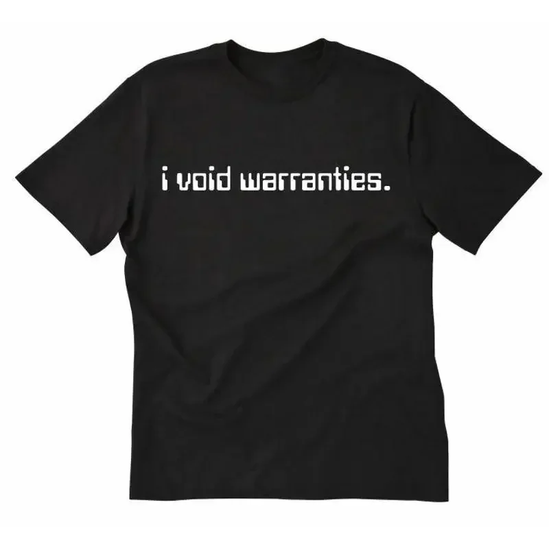 I Void Warranties T shirt Funny Hilarious Handy Man Car Geek Maker
