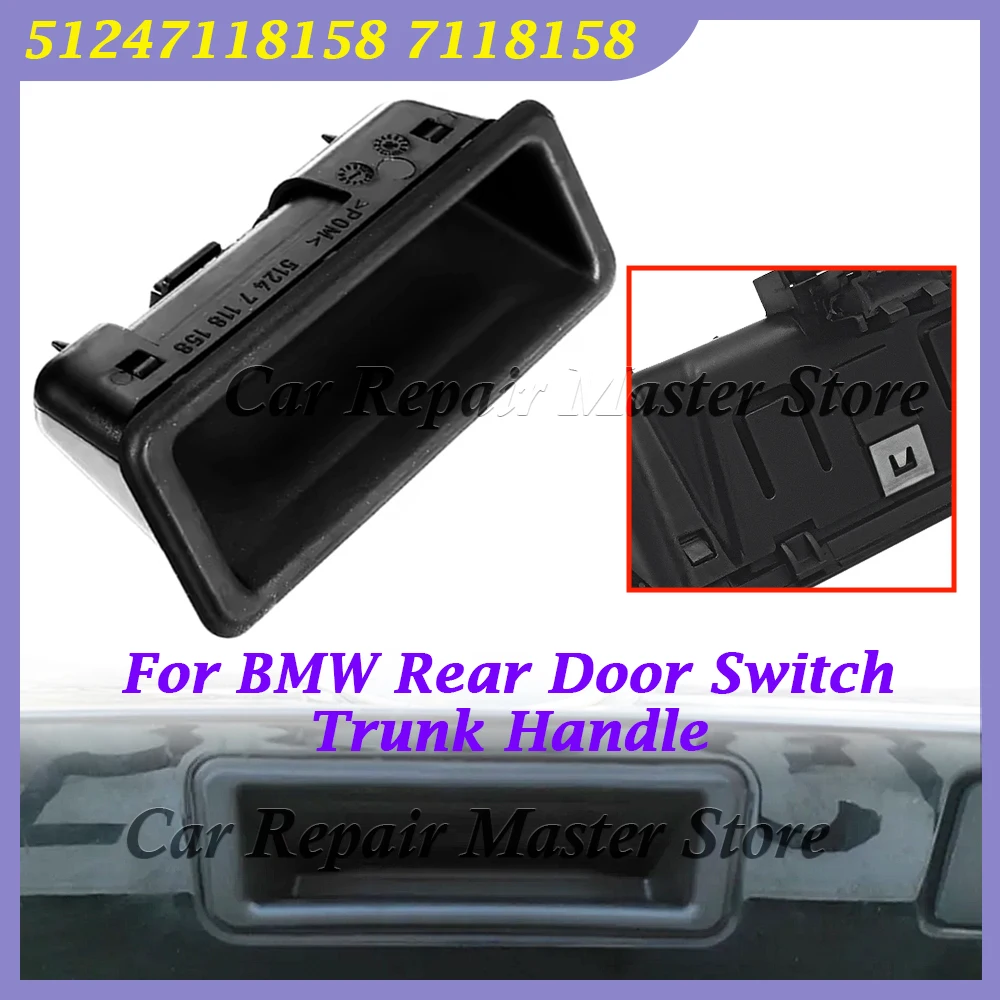 For BMW E60 E61 E90 E91 E92 E93 E70 E88 E71 E72 E84 1 3 5 Series X1 X3 X5 X6 51247118158 7118158 Rear Door Switch Trunk Handle