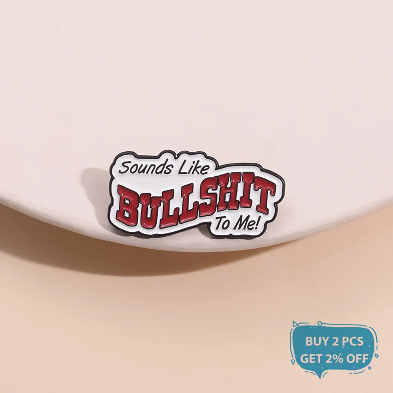 Sounds-Like Bullshit To Me Enamel Pin Creative Funny Quotes Metal Brooch Lapel Backpack Badge Fashion Jewelry Gifts For Friends