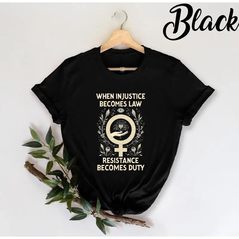 

When Injustice Becomes Law T Shirt Resistance Duty Political Quote Activist ProtesT for Social Justice