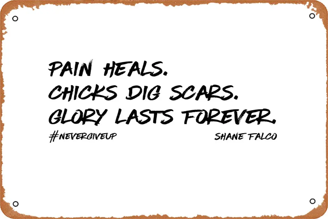 Pain Heals. Chicks Dig Scars. Glory Lasts Forever. Shane Falco Art Board Print Metal Tin Sign Vintage 8x12 Inch