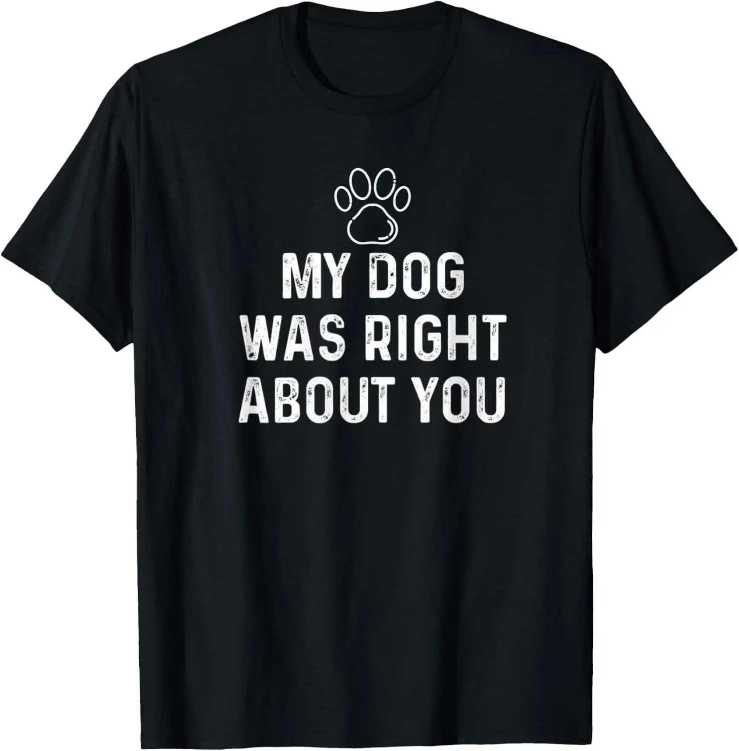 My Was Right About You Funny Dog T-Shirt 100% Cotton Trendy Y2K Short-Sleeve Tee-Soft, Quick-Drying, Moisture-Wicking; Ideal