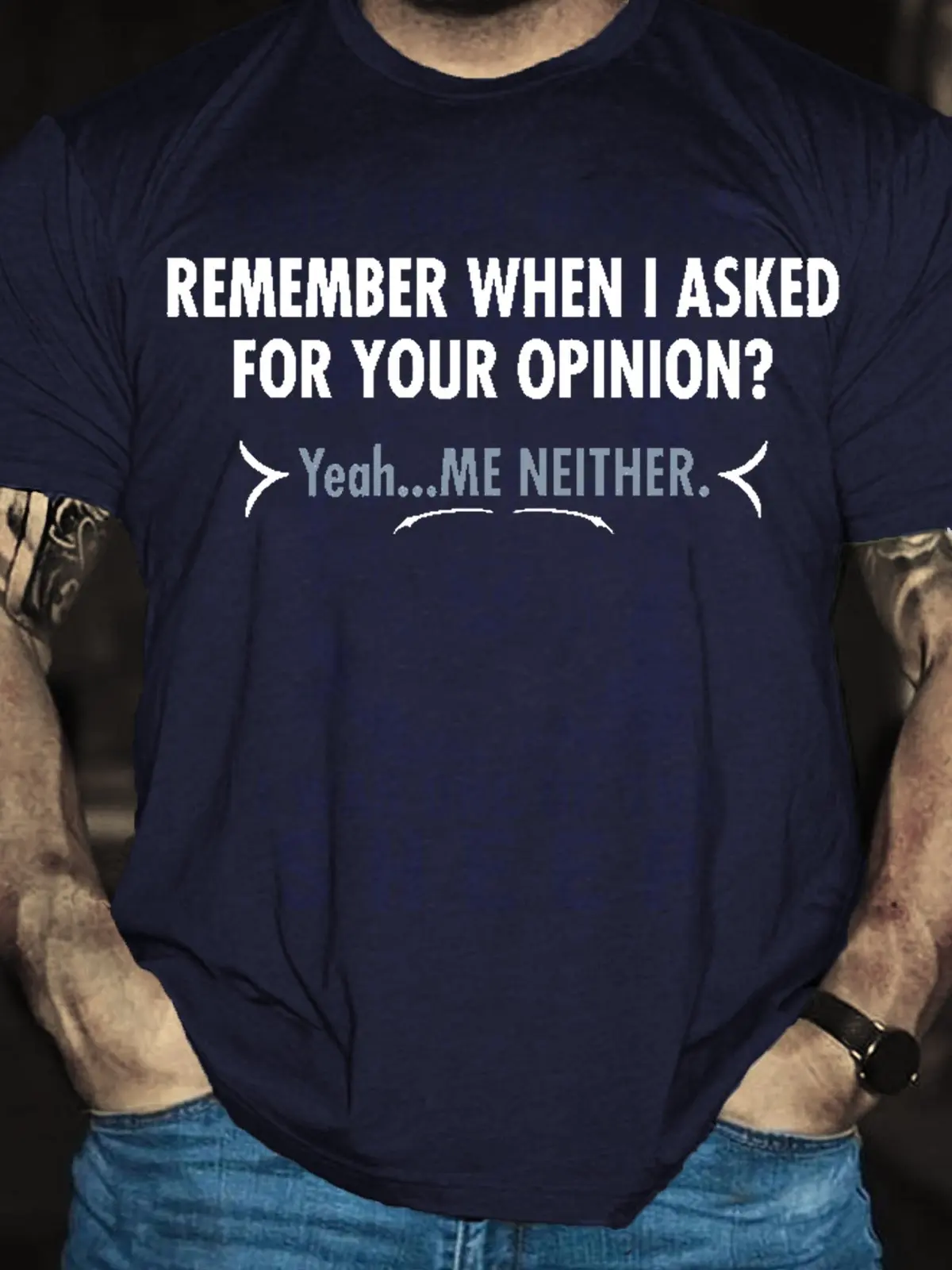 Remember When I Asked For Your Opinion? Yeah...Me Neither Short Sleeve T-Shirt  Funny Crew Neck Text Tee Shirts  image 4