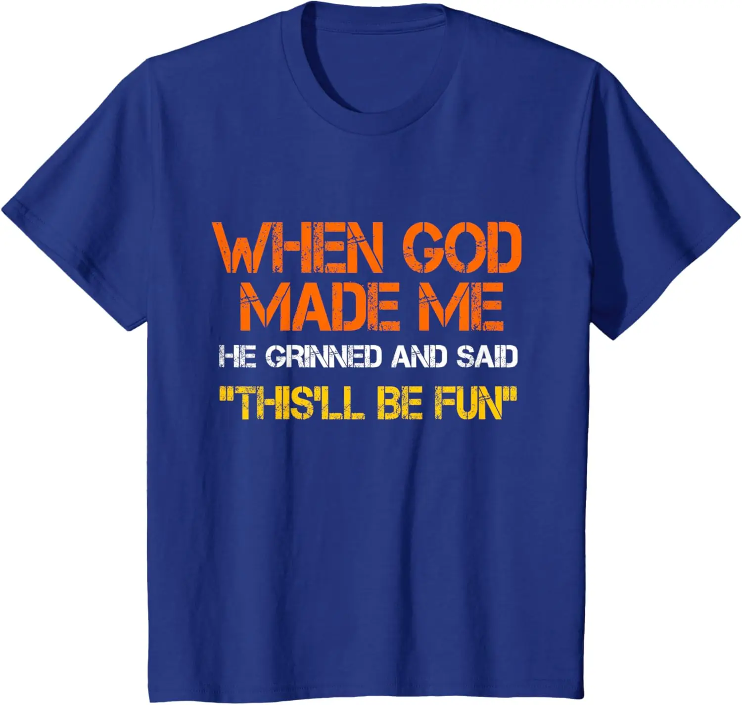 When God Made Me He Grinned and Said Funny Sarcastic Saying T-Shirt Unisex Children’s Wear Cotton Short Sleeve Tee