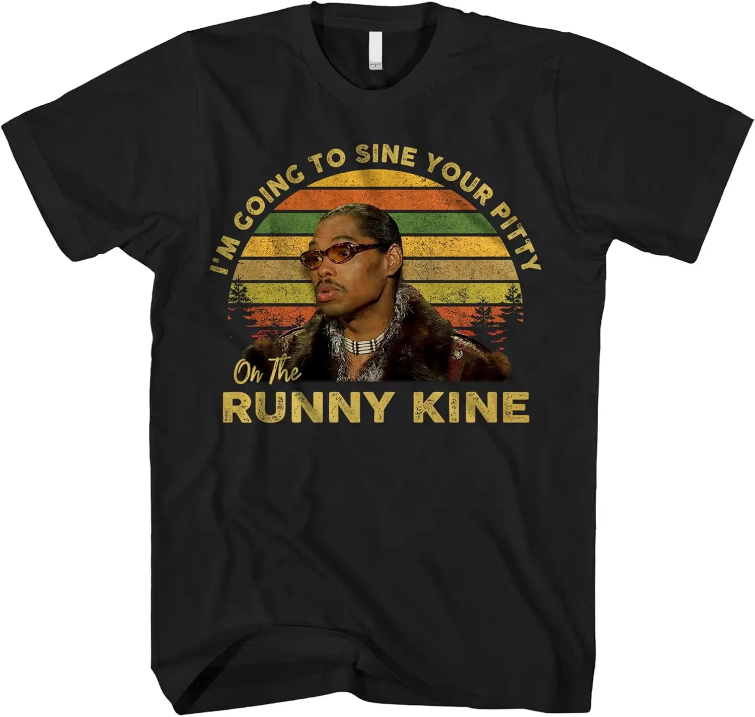 Оригинальная футболка с надписью «I Going to Sine Your Pitty On The Runny Kine», Винтажная футболка, топ с коротким рукавом, футболка