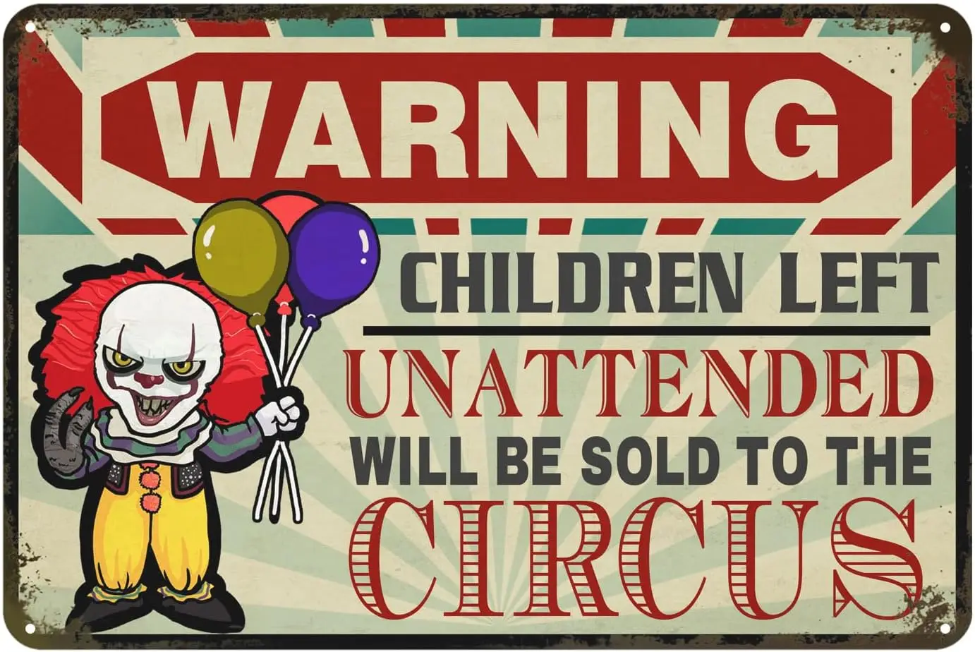 Vintage Tin Sign Warning Children Left Unattended Will Be Sold To Circus Evil Clown Halloween Funny Decor Metal Sign 12x8Inch