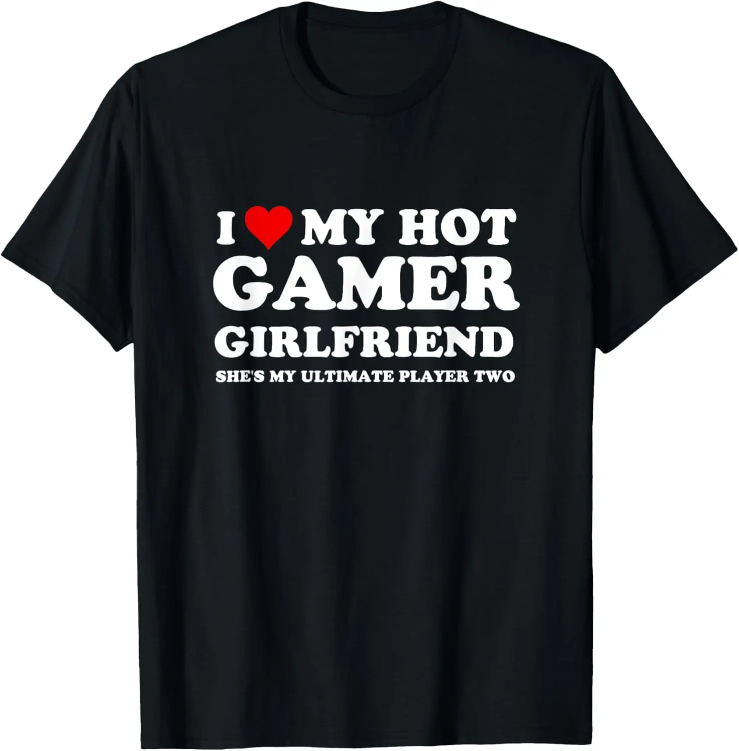 I Love My Hot Gamer Girlfriend Funny Saying Girlfriend T-Shirt