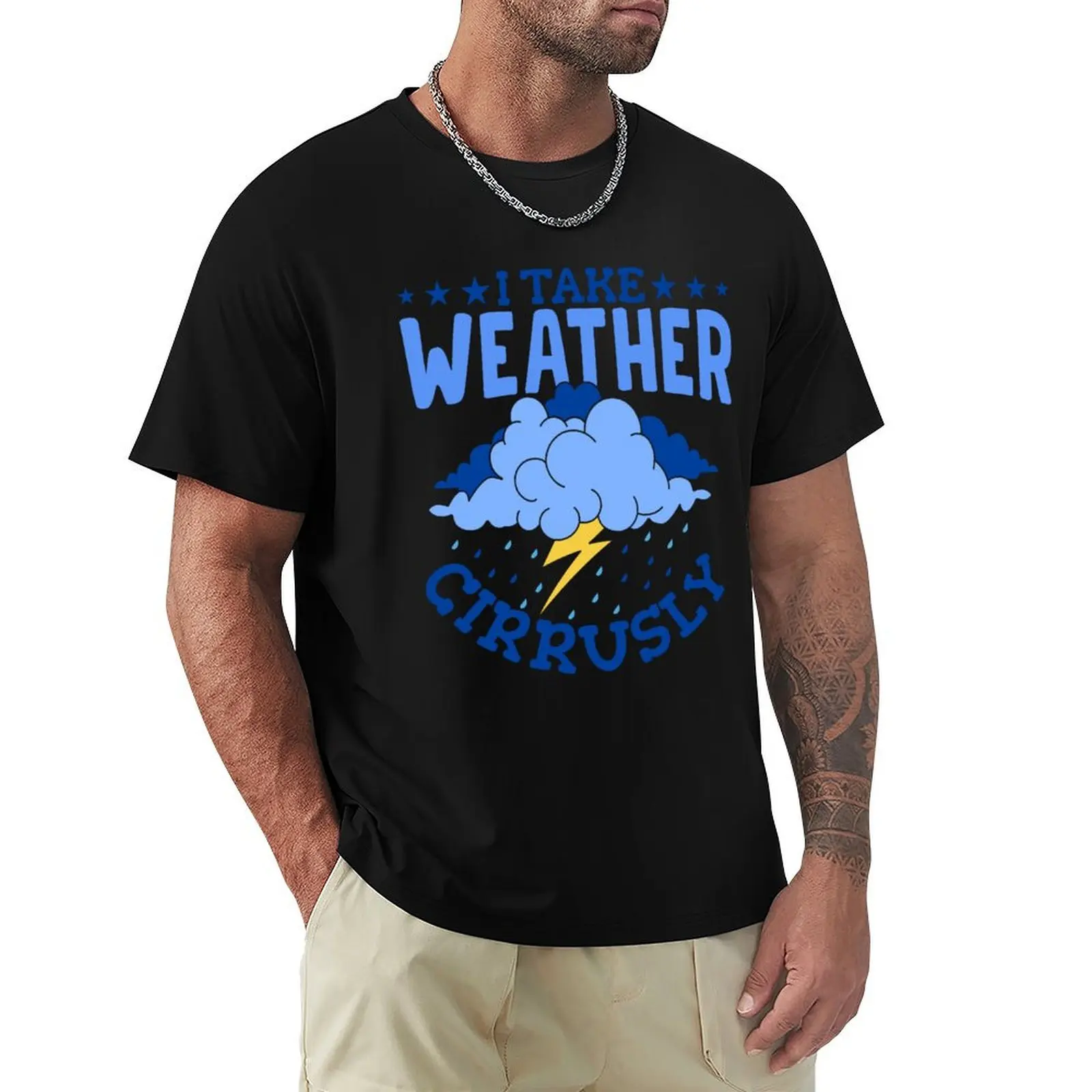I Take Weather Cirrusly - Funny Meteorology Design T-Shirt Casual Holiday Short Sleeve Tee