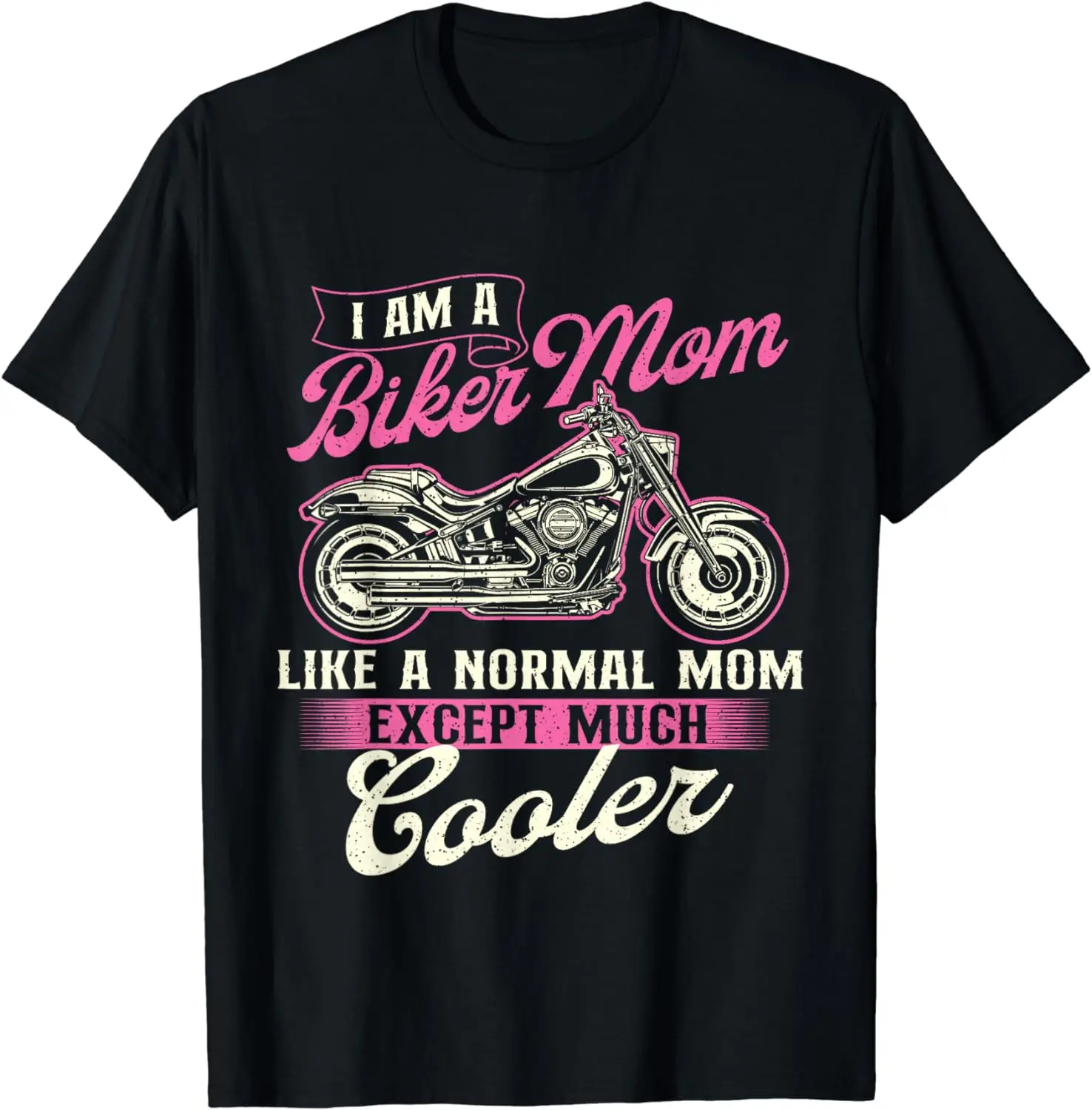 I Am A Biker Mom Like A Normal Mom - Motorcycle Biker Rider T-Shirt