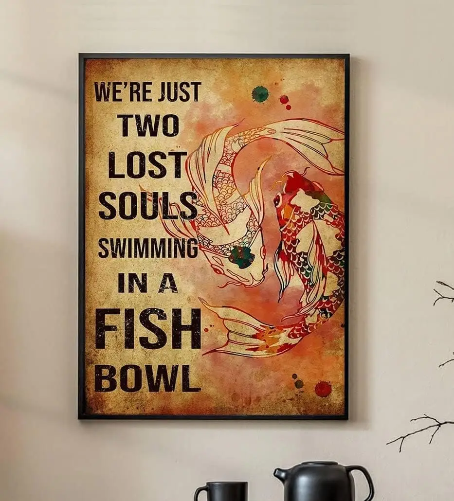 Retro Metal Tin Sign es Were Just Two Lost Souls Swimming in A Fish Bowl Poster Vintage Fishes Poster Gift for Fish Lover Funny