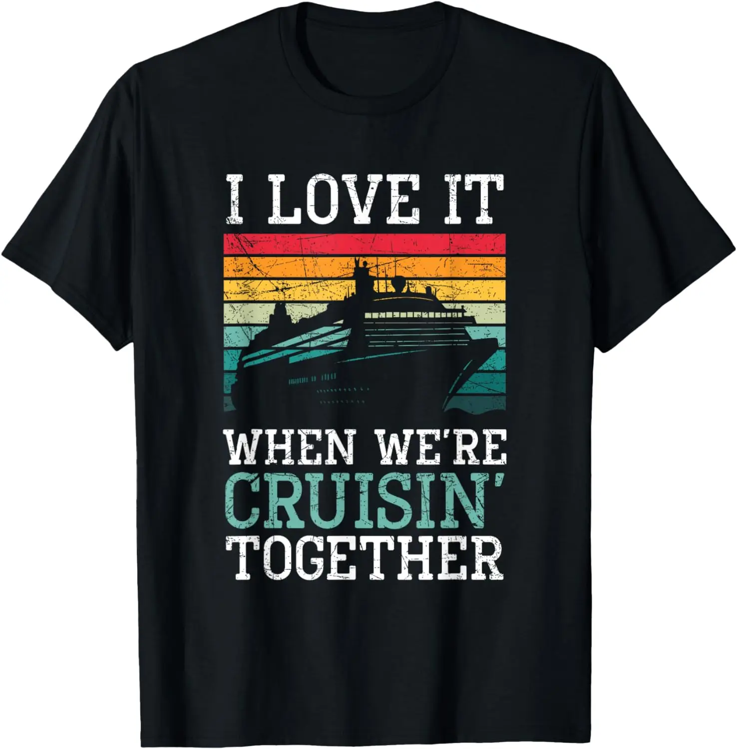 

I Love It When We're Cruisin' Together – Sailing Boat T-Shirt