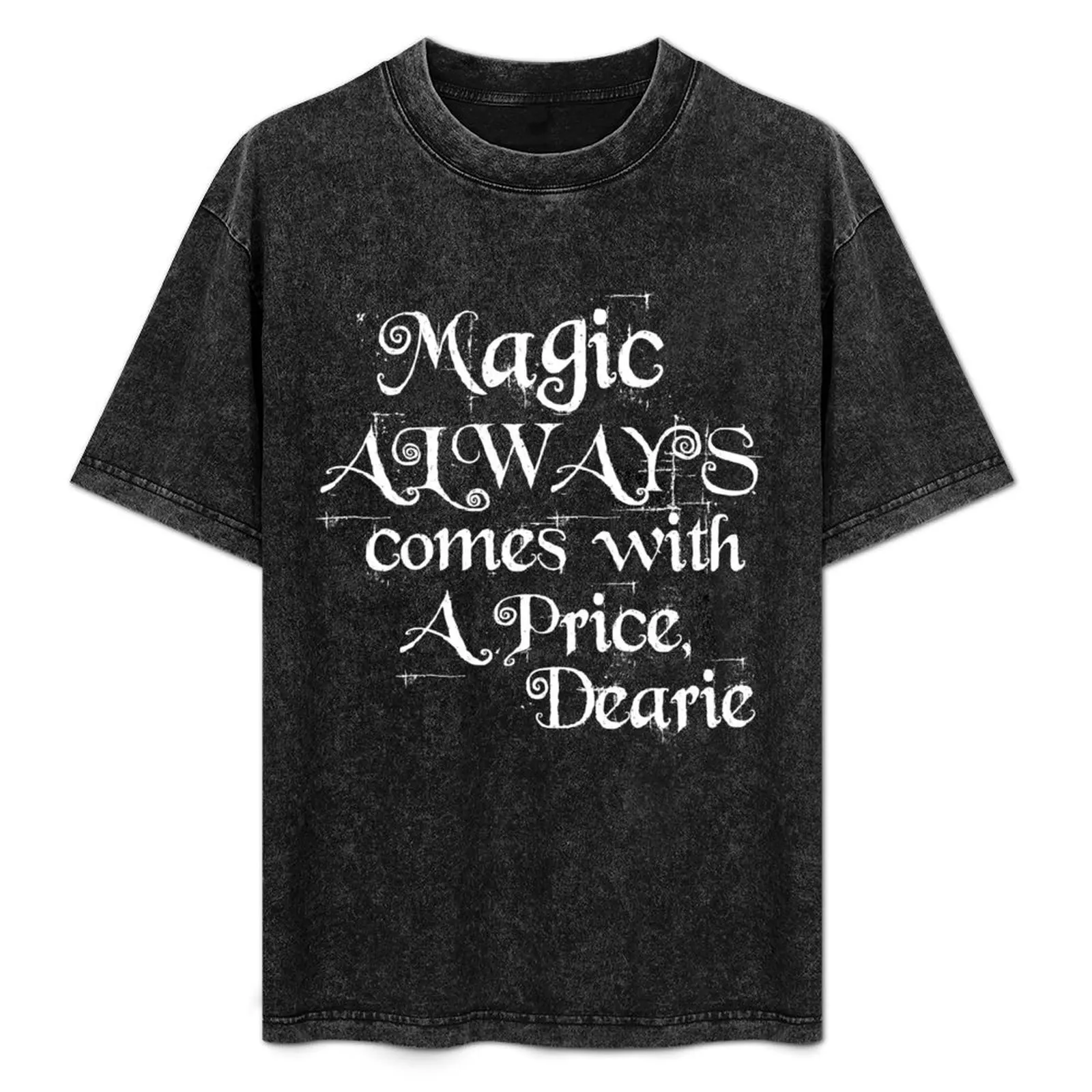 

Magic Always Comes With a Price Dearie (Once Upon a Time, Rumpelstiltskin) T-Shirt Work Style Casual T-Shirt