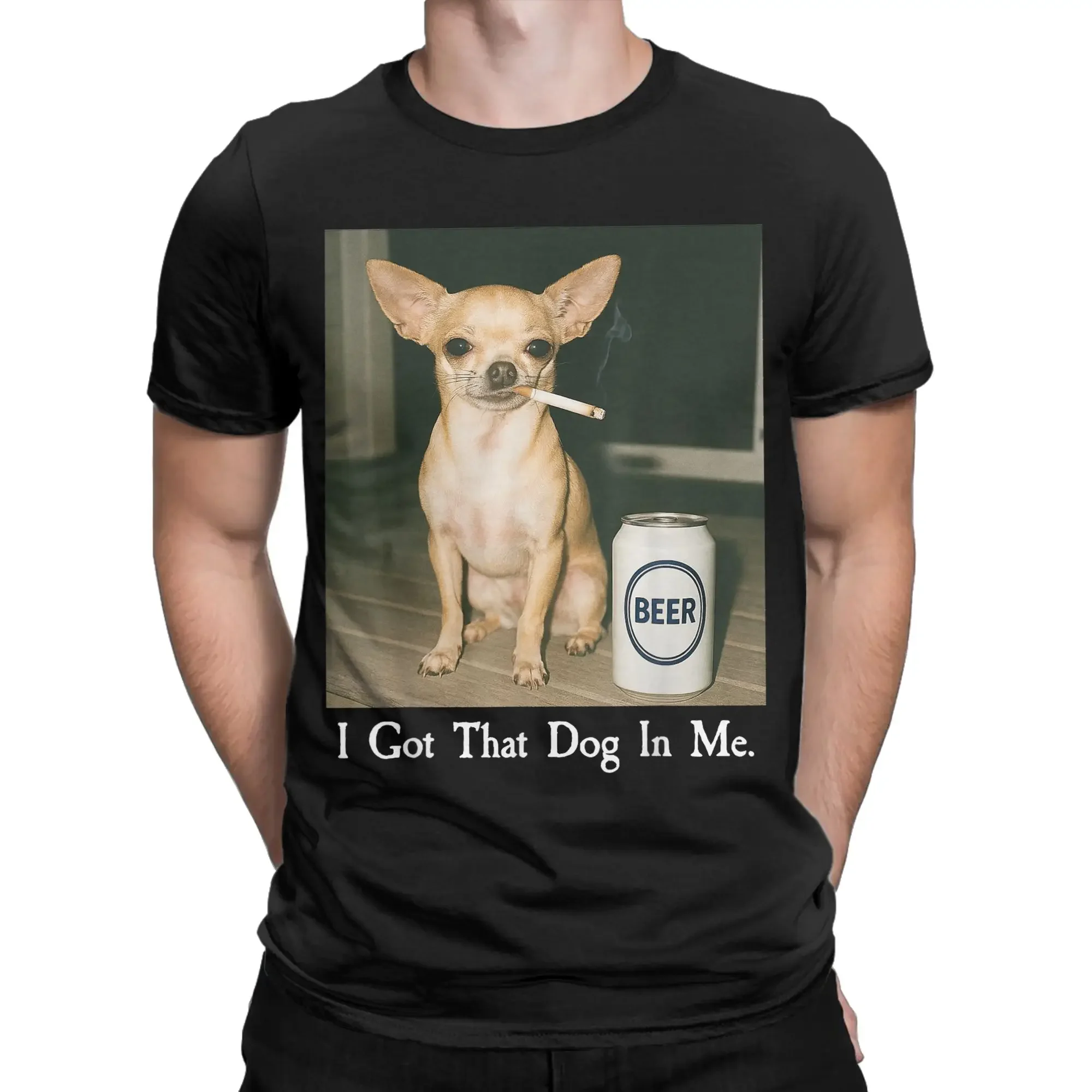 Funny I Got That Dog in Me Funny Chihuahua Smoking Beer Meme T-Shirt for Men 100% Cotton T Shirt  Short Sleeve Tees Clothing