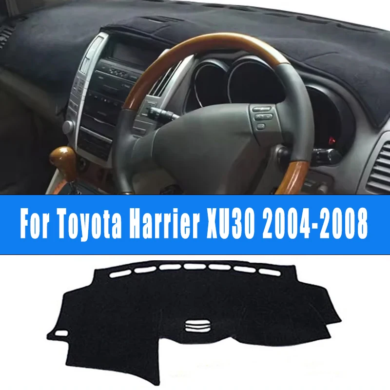

For Toyota Harrier XU30 2004-2008 Car Dashboard Mat Dash Cover Central Control Pad Custom Nonslip Cape Sunshade Accessories 2007