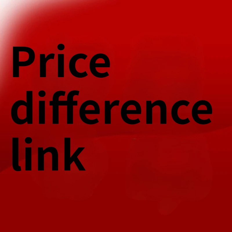 This is a link to make up the price difference. Please be cautious and do not place an order