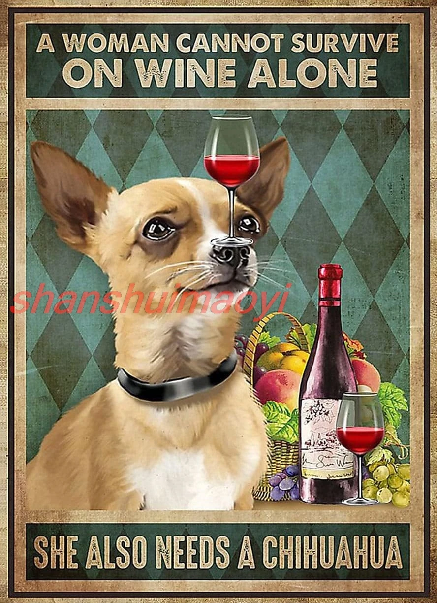 Retro Metal Tin Sign 8 X 12 Inches A Woman Cannot Survive On Wine Alone She Also Needs A Chihuahua Home Decor Wall Decor Ru HAI