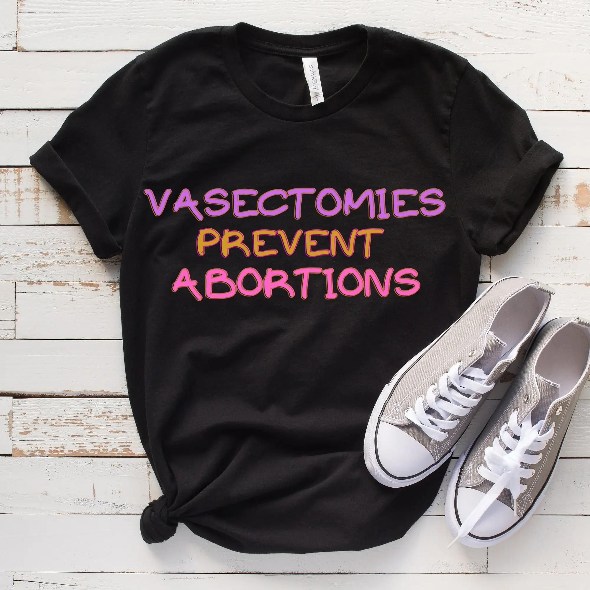 Vasectomies Prevent Abortions T Shirt Bans Off Our Bodies Protest Apparel Reproductive Rights Top ProChoice Feminist