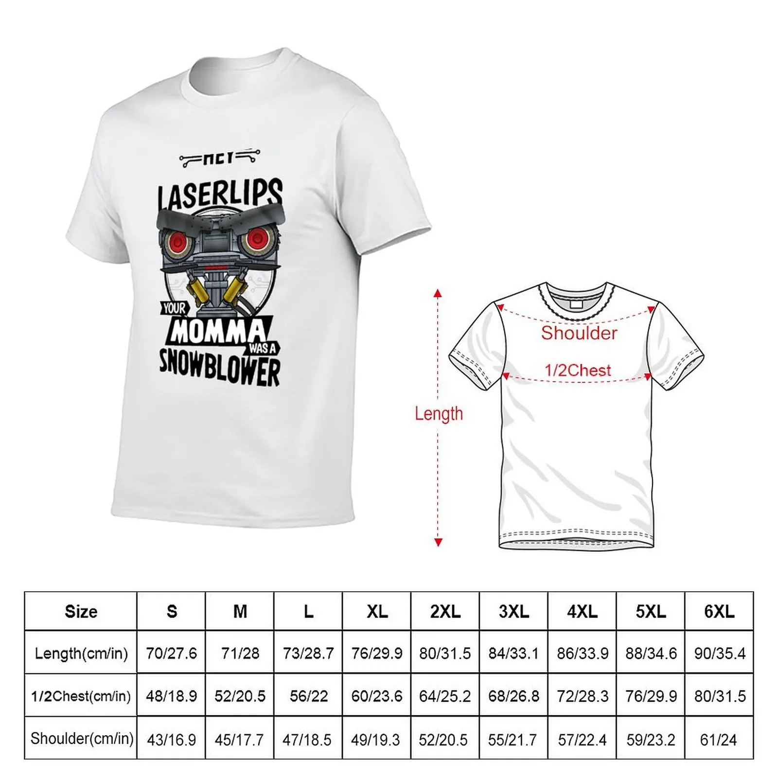 Hey Laser Lips Your Momma was A Snowblower T-Shirt cotton tshirt 100% man t shirt cotton funny t shirts dark humor T-shirt