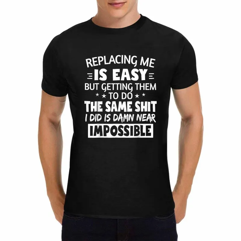 Men's Black Crew Neck T-Shirt Replacing Me Is Easy Slogan T-Shirt WHX 180g