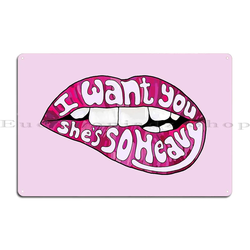 I Want You She S So Heavy Metal Plaque Poster Garage Plaques Cinema Printed Cinema Wall Mural Tin Sign Poster