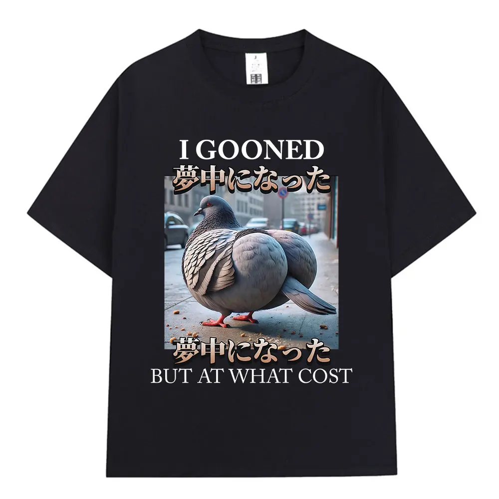 I Gooned But At What Cost Funny Pigeon Meme T-shirt Men Women Clothing Fashion T-shirts 100% Cotton Casual Short Sleeve T Shirt
