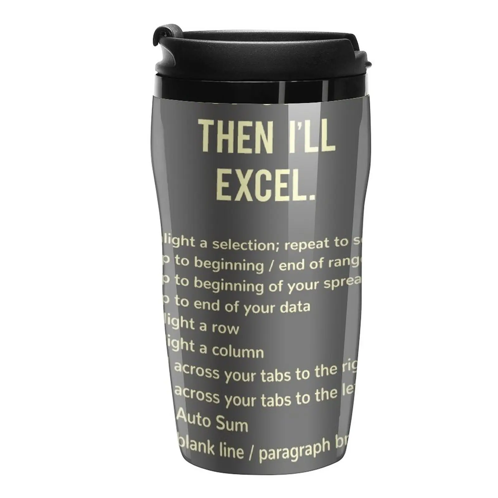 New First Coffee. Then I'll Excel (+ Keyboard Shortcut Cheat Sheet) Travel Mug Travel Coffee Mug Cup Of Coffee Coffee Goods