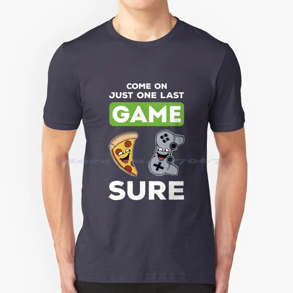 Come On Just One Last Game Sure T Shirt 100% Cotton Tee Pizza Fun Cartoony Drawings Game Addiction Addicted To Gaming Food