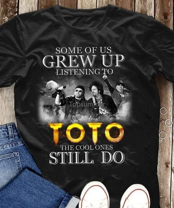 

Some Of Us Grew Up Listening To Toto The Cool Ones Still Do T Shirt Shirt