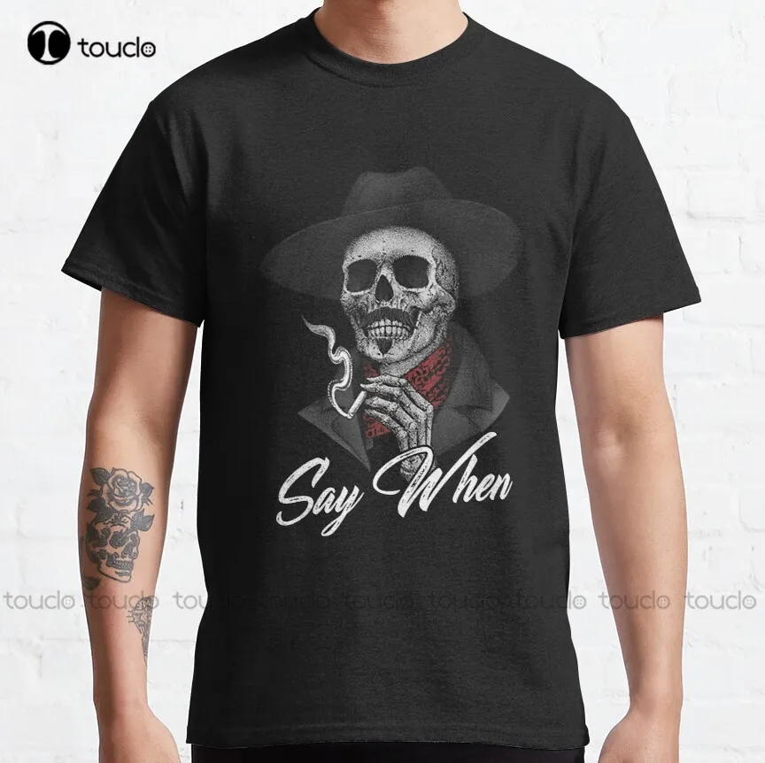 Say When American Strong Skeleton Smoking Classic T-Shirt White T Shirt Custom Aldult Teen Unisex Digital Printing Tee Shirt