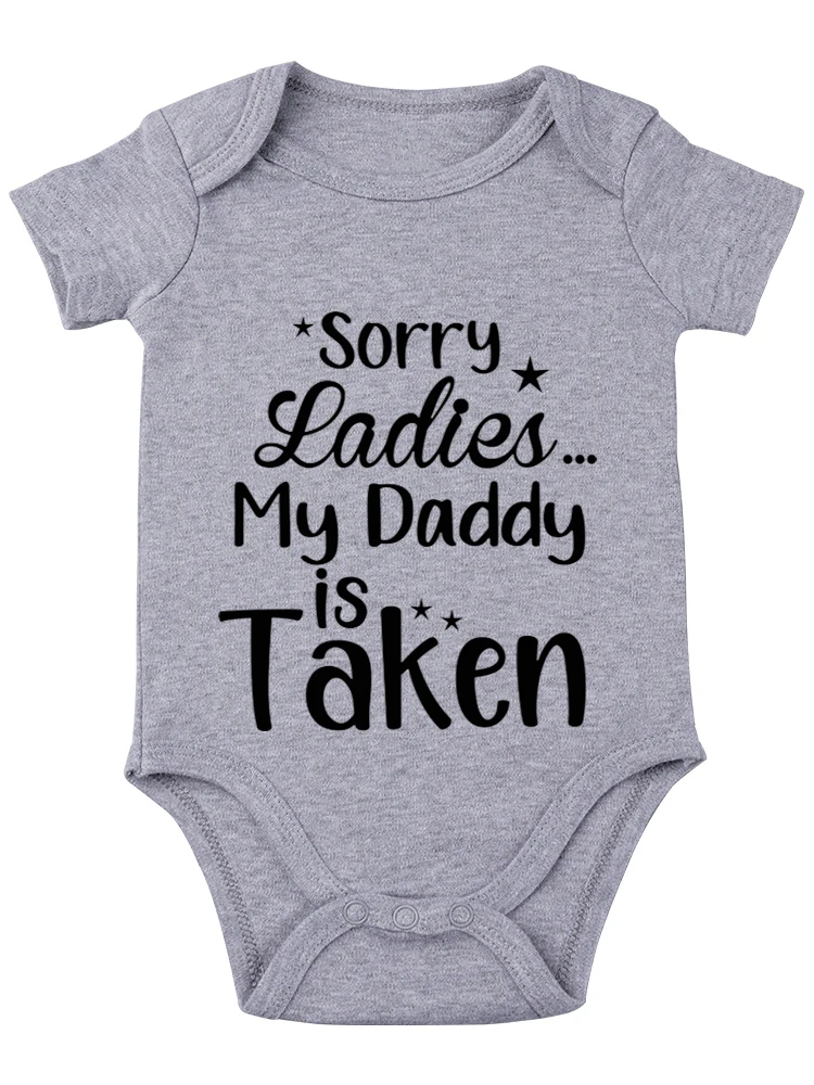 Sorry Ladies Daddy Is Definitely Taken ，Baby Bodysuit Funny Baby onesie Adorable Newborn Romper Clothing