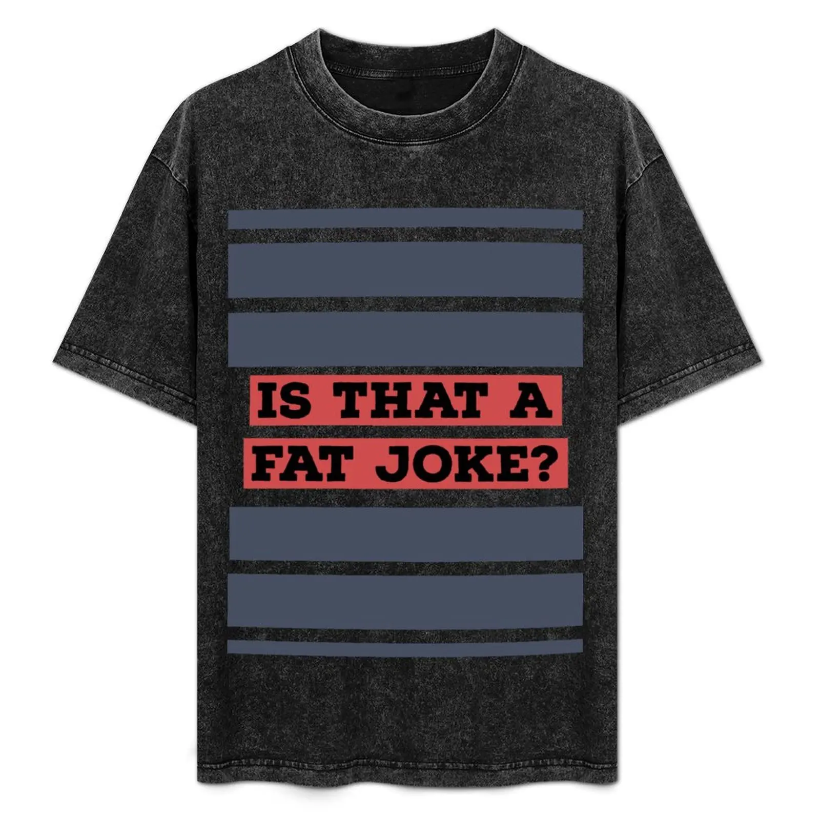 

Is That A Fat Joke T-Shirt Daily Wear Print T-Shirt