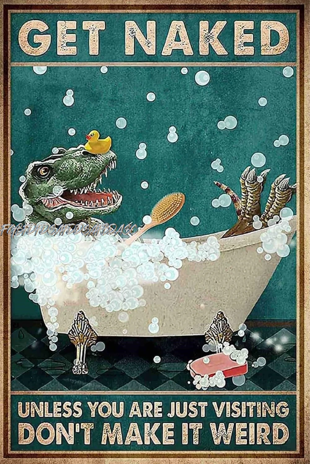 Metal Sign Dinosaur Shower Bath Get Naked Unless You Are Just Visiting Don't Make It Weird Tin Sign For Bathroom Bar Res AL sign