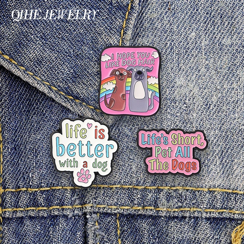 Life Is Better With A Dog Badge Enamel Pins I Hope You Like Dog Hair Rainbow Puppy Brooches Lapel Badge Jewelry Gift for Friends