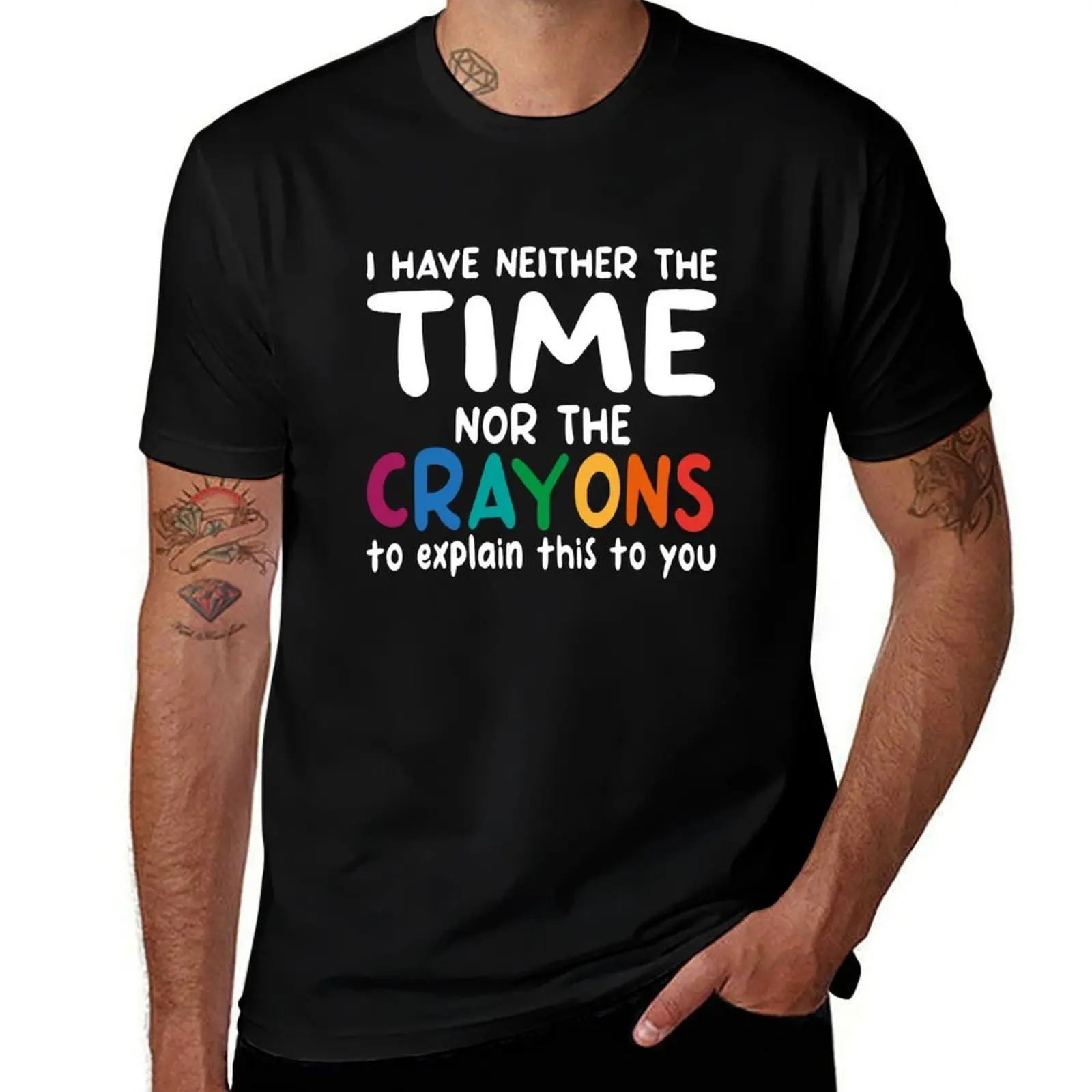 I Have Neither The Time Nor The Crayons To Explain This To You T-Shirt Summer Casual Loose T-Shirt