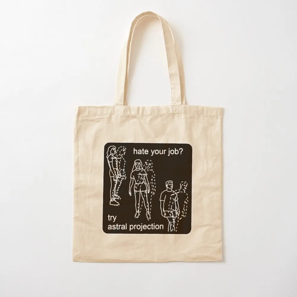 Hate Your Job? Try Astral Projection Tote Bag shopping cart bags women bag Lady bag Shopping bags