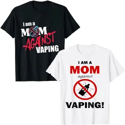 I Am A Mom Against Vaping Non-Smoker Anti-Vape Supporter T-Shirt Sarcastic Sayings Quote Graphic Tee Tops Basics Cotton Clothes