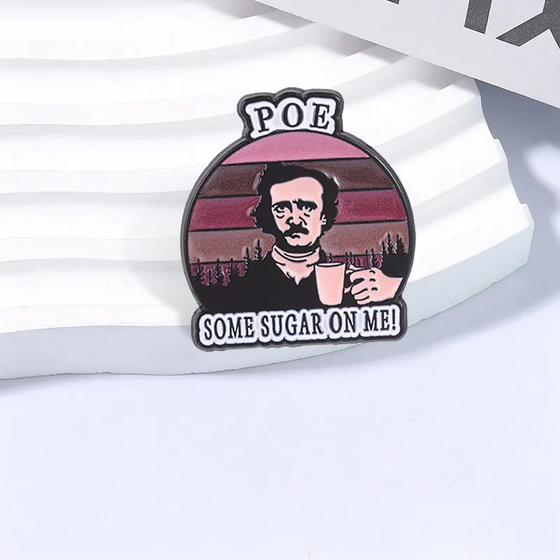 Edgar Allan Poe Some Sugar On Me Enamel Pin Dark Literary Humor Masters Pun Brooch Backpack Jacket Badge Jewelry Gift for Friend