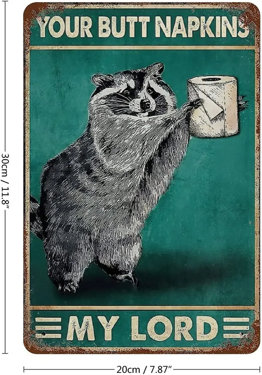 Cute Raccoon with Toilet Paper Your Butt Napkins My Lord Retro Tin Sign Vintage Metal Sign for Home Bar Office Wall