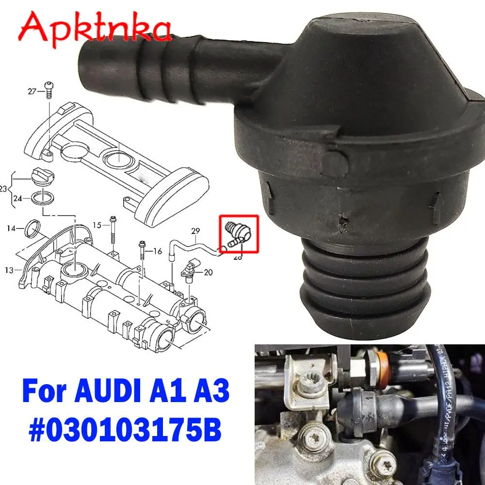 APKTNKA For AUDI A1 8X 2010-2015 A3 8P 2007-2013 1.2 1.4 TSI TFSI 030103175B Engine Breather Hose One Way Valve Vent 030103175B