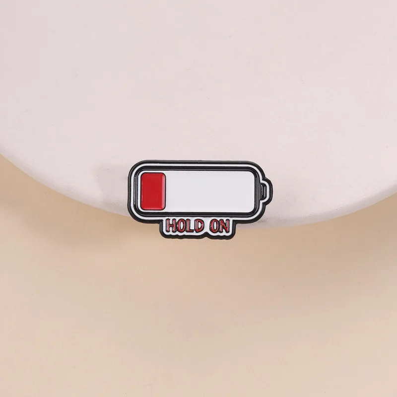 Low Battery HOLD ON Enamel Pin Funny Sarcastic Mental Health Brooch Lapel Badge Clothing Jewelry Gift For Women Teen Friends