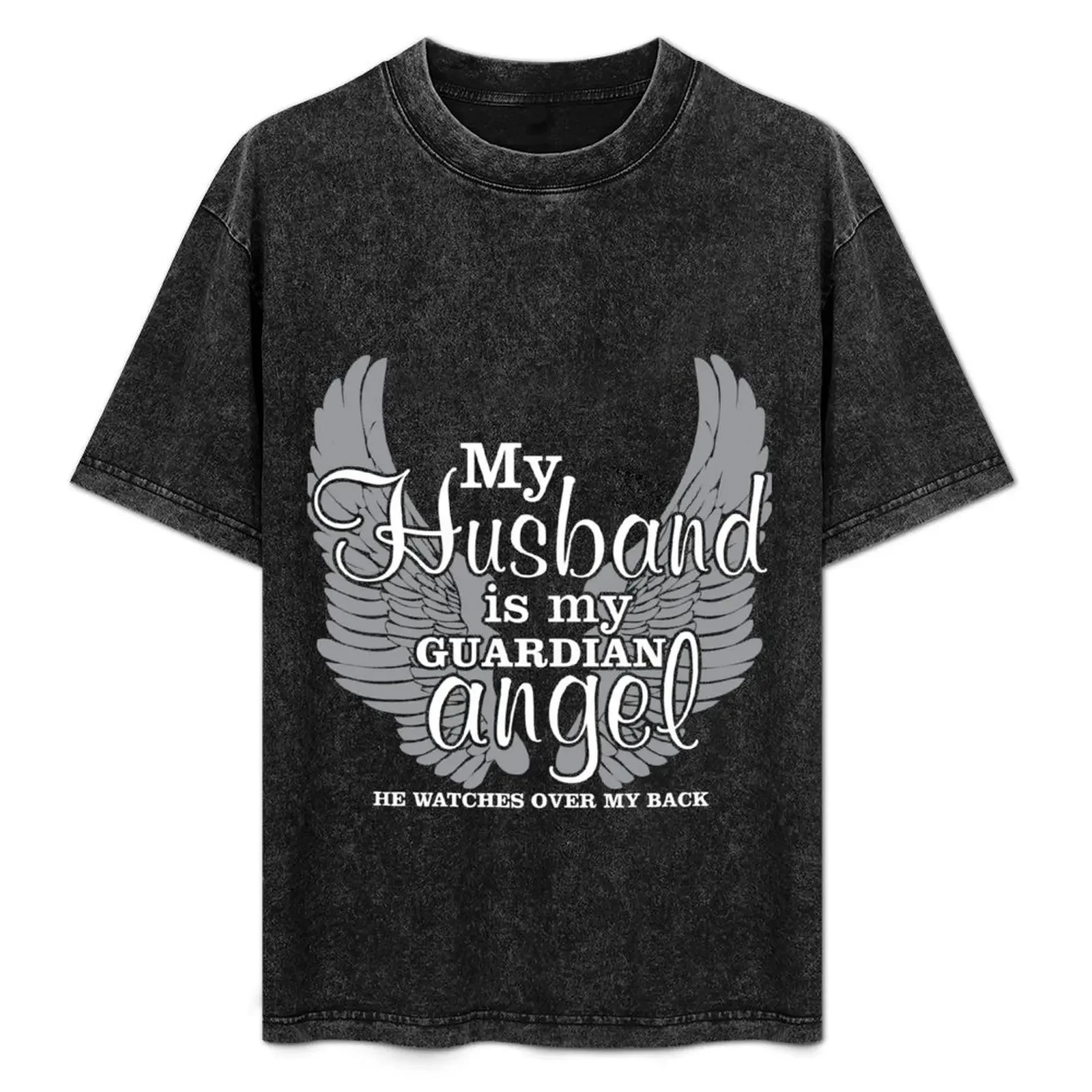 

My Husband is my Guardian Angel. He watches over my back. T-Shirt baggy shirts blacks mens designer clothes