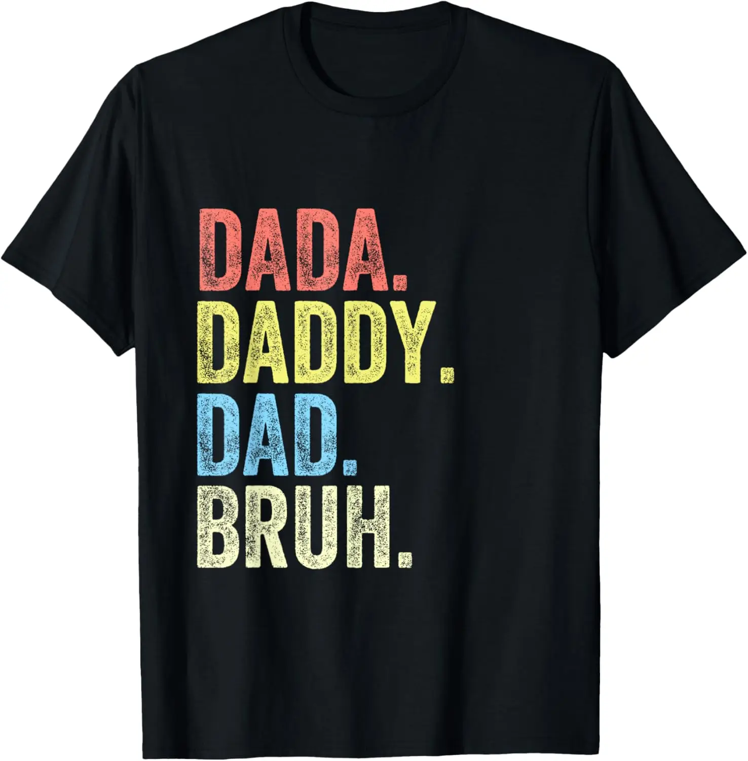 

Dada. Daddy. Dad. Bruh. Funny Fathers Day Gag Gift 2022 T-Shirt