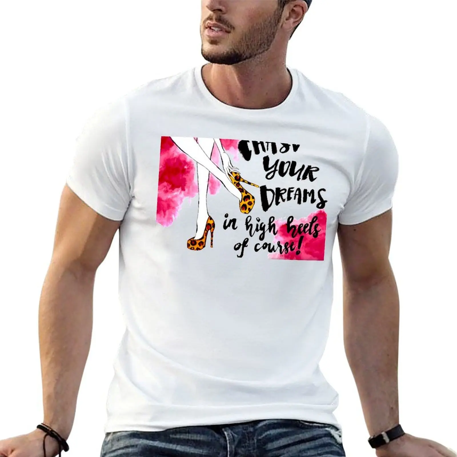 Cumpre tus sueños con tacones altos, ¡obviamente! Camiseta de hombre, camiseta de algodón, camisetas de algodón de alta calidad.
