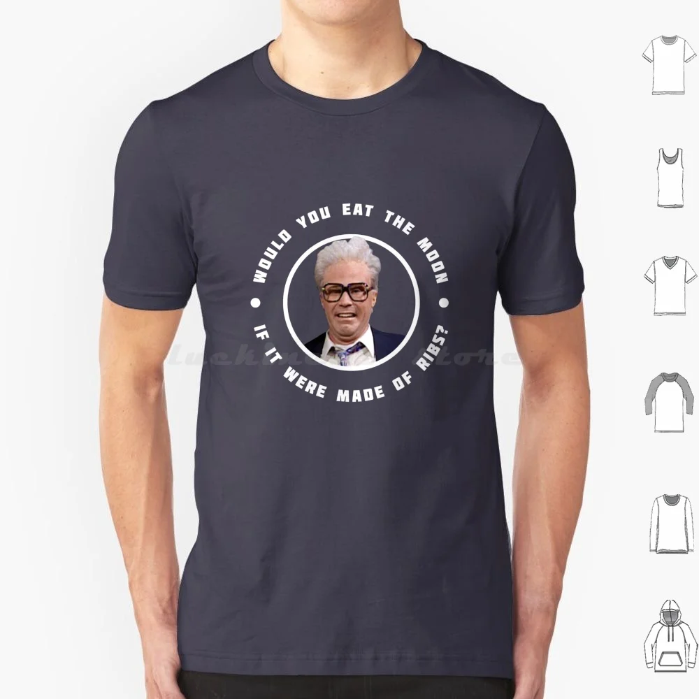 Would You Eat The Moon If It Were Made Of Ribs ? Harry Caray T Shirt Men Women Kids 6xl Snl Will Ferrell Cubs Primotees Ribs