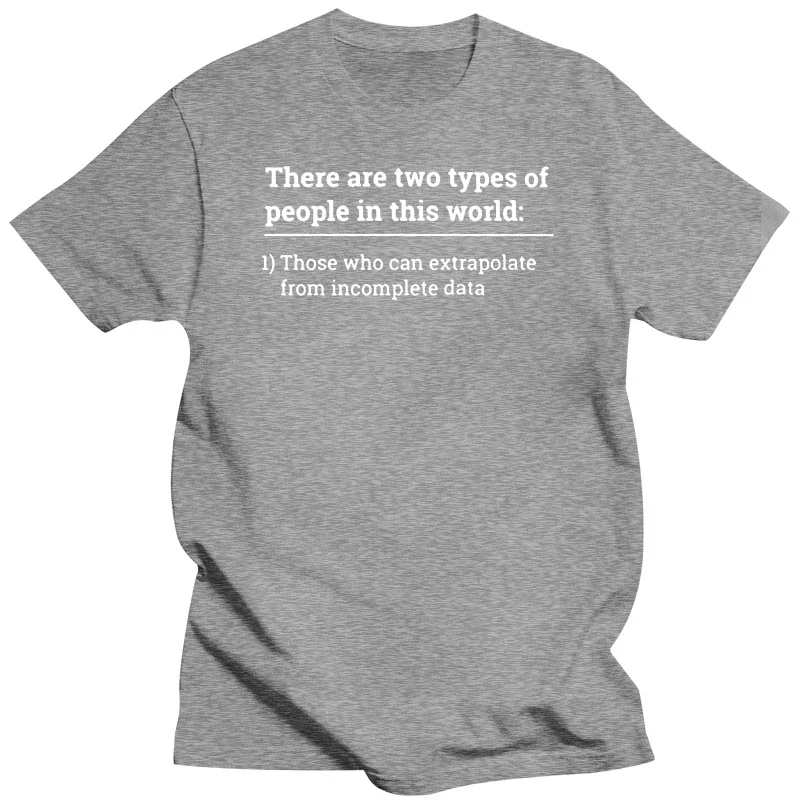 Two Types of People Can Extrapolate Incomplete Data Tshirt T Shirt Data Science Statistics Tees