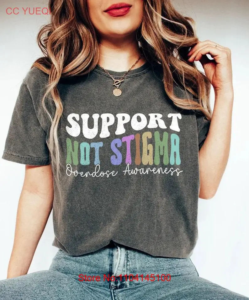 Overdose Awareness T Shirt Support Not Stigma SCS Nurse Worker Sweater Substance Abuse Recovery Harm Reduction