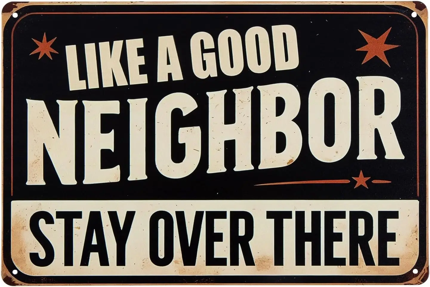 Like a Good Neighbor, Stay Over There Free Metal Tin Sign Funny Outdoor Road Yard Outside Vintage Decor -aluminum