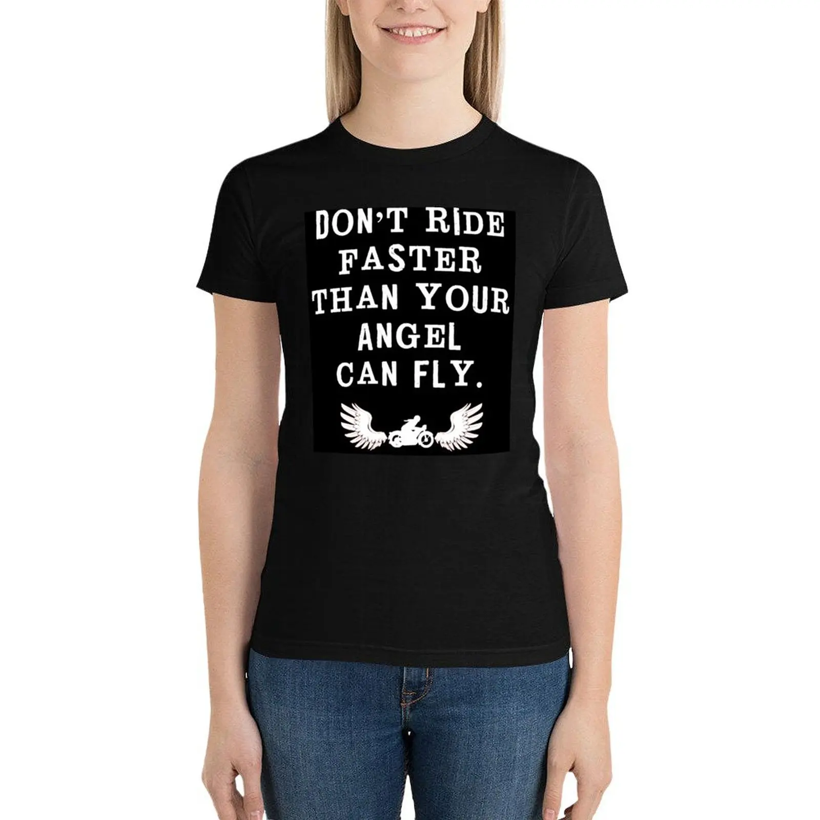 

Don't Ride Faster Than Your Angel Can Fly. T-Shirt summer clothes graphics funny oversized t shirts for Women