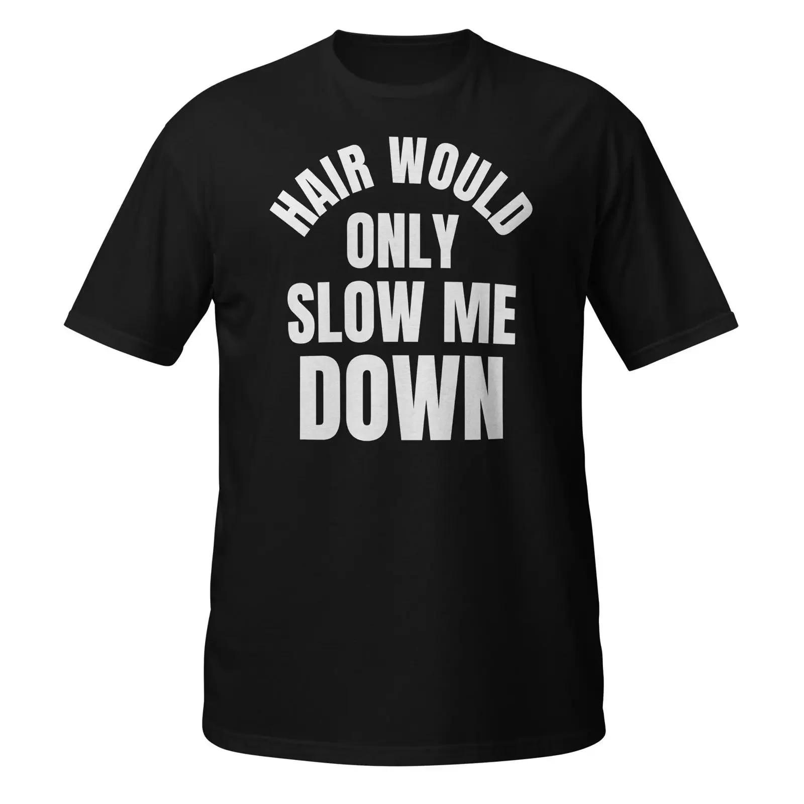 Funny Dad T Shirt Bald Father's Day Hair Would Only Slow Me Down Guy Sarcastic Shaved Head vintage Washed streetwear Stretched